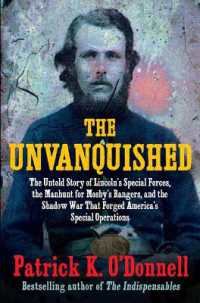 The Unvanquished : The Untold Story of Lincoln's Special Forces, the Manhunt for Mosby's Rangers, and the Shadow War That Forged America's Special Operations