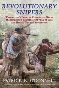 Revolutionary Snipers : Washington's Frontier Commandos Whose Marksmanship Forged a New Way of War and Helped Win the Revolution