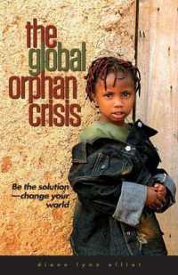 The Global Orphan Crisis : Be the Solution; Change Your World