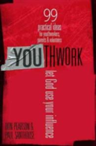 Youthwork: Let God Use Your Influence : 99 Practical Ideas for Youthworkers, Parents & Volunteers
