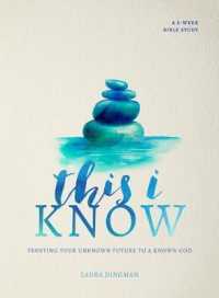 This I Know : Trusting Your Unknown Future to a Known God - a 6 Week Bible Study