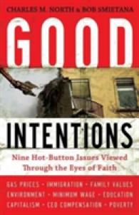 Good Intentions : Nine Hot-Button Issues Viewed through the Eyes of Faith