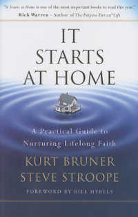 It Starts at Home : A Practical Guide to Nuturing Lifelong Faith （New）