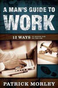 A Man's Guide to Work : 12 Ways to Honor God on the Job