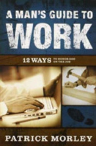A Man's Guide to Work : 12 Ways to Honor God on the Job （New）