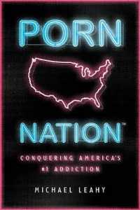 Porn Nation : Conquering America's #1 Addiction