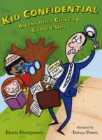 Kid Confidential : An Insider's Guide to Grown-ups
