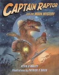 Captain Raptor and the Moon Mystery (Captain Raptor) （Reprint）