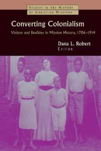 Converting Colonialism : Vision and Realities in Mission History, 1706-1914 (Studies in the History of Christian Missions)