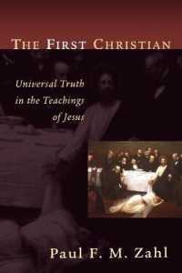 The First Christian : Universal Truth in the Teachings of Jesus