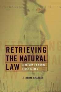 Retrieving the Natural Law : A Return to Moral First Things (Critical Issues in Bioethics)
