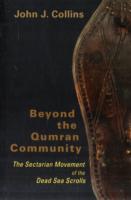 Beyond the Qumran Community : The Sectarian Movement of the Dead Sea Scrolls