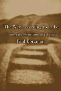 The Way According to Luke : Hearing the Whole Story of Luke-Acts