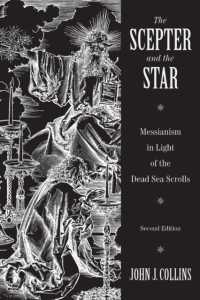 Scepter and the Star : Messianism in Light of the Dead Sea Scrolls （2ND）