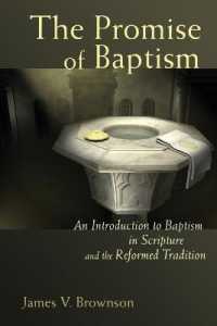 The Promise of Baptism : An Introduction to Baptism in Scripture and the Reformed Tradition