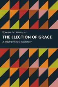 Election of Grace : A Riddle without a Resolution? (Kantzer Lectures in Revealed Theology (Klrt))