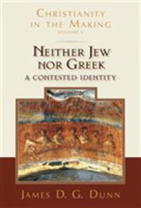 Neither Jew nor Greek : A Contested Identity (Christianity in the Making, Volume 3)