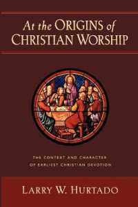 At the Origins of Christian Worship : The Context and Character of Earliest Christian Devotion