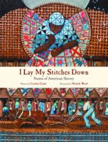 I Lay My Stitches Down : Poems of American Slavery