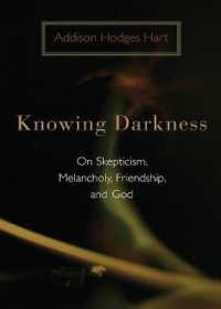 Knowing Darkness : On Skepticism, Melancholy, Friendship, and God