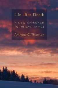 Life after Death : A New Approach to the Last Things
