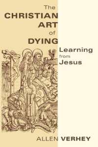 The Christian Art of Dying : Learning from Jesus