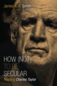 How Not to be Secular : Reading Charles Taylor
