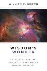 Wisdom's Wonder : Character, Creation, and Crisis in the Bible's Wisdom Literature