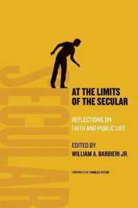 At the Limits of the Secular : Reflections on Faith and Public Life