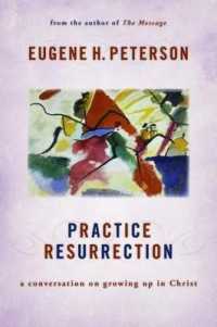 Practice Resurrection : A Conversation on Growing Up in Christ (Eugene Peterson's Five 'conversations' in Spiritual Theology)
