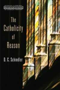 The Catholicity of Reason (Ressourcement: Retrieval and Renewal in Catholic Thought)