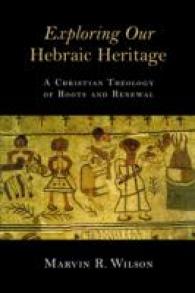 Exploring Our Hebraic Heritage : A Christian Theology of Roots and Renewal