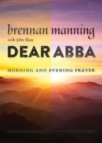 Dear Abba : Morning and Evening Prayer