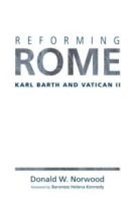 Reforming Rome : Karl Barth and Vatican II