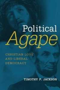 Political Agape : Christian Love and Liberal Democracy (Emory University Studies in Law and Religion)