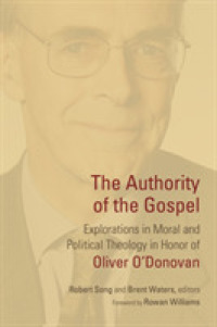 The Authority of the Gospel : Explorations in Moral and Political Theology in Honor of Oliver O'Donovan
