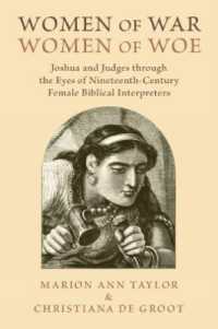 Women of War, Women of Woe : Joshua and Judges through the Eyes of Nineteenth-Century Female Biblical Interpreters