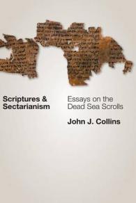 Scriptures and Sectarianism : Essays on the Dead Sea Scrolls