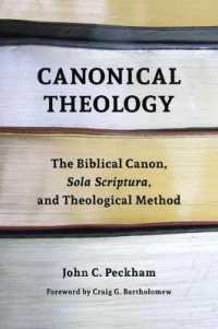 Canonical Theology : The Biblical Canon, Sola Scriptura, and Theological Method