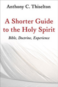 Shorter Guide to the Holy Spirit : Bible, Doctrine, Experience