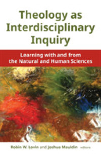 Theology as Interdisciplinary Inquiry : Learning with and from the Natural and Human Sciences