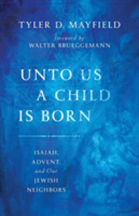 Unto Us a Child is Born : Isaiah, Advent, and Our Jewish Neighbors