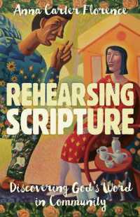 Rehearsing Scripture : Discovering God's Word in Community