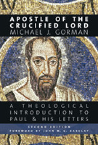 Apostle of the Crucified Lord : A Theological Introduction to Paul and His Letters （2ND）