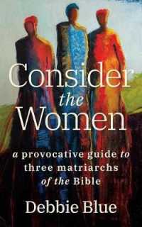 Consider the Women : A Provocative Guide to Three Matriarchs of the Bible