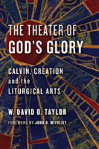 Theater of God's Glory : Calvin, Creation, and the Liturgical Arts