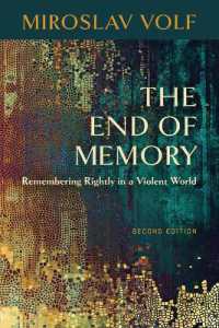 The End of Memory : Remembering Rightly in a Violent World