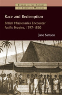Race and Redemption : British Missionaries Encounter Pacific Peoples, 1797-1920 (Studies in the History of Christian Missions (Shcm))
