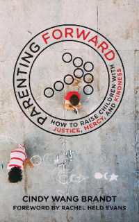 Parenting Forward : How to Raise Children with Justice, Mercy, and Kindness