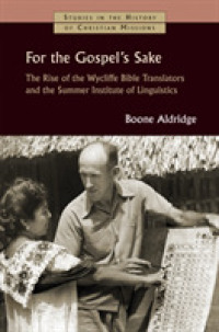 For the Gospel's Sake : The Rise of the Wycliffe Bible Translators and the Summer Institute of Linguistics (Studies in the History of Christian Missions (Shcm))
